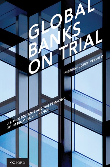 Cover art for the book Global Banks on Trial: U.S. Prosecutions and the Remaking of International Finance by Pierre-Hugues Verdier